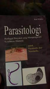Parastiologi : Berbagai Penyakit yang Mempengaruhi Kesehatan Manusia untuk Paramedis dan Nonmedis