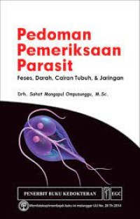 Pedoman Pemeriksaan Parasit; Fases, Darah, Cairan Tubuh, & Jaringan