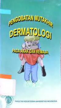 Pengobatan Mutakhir Dermatologi pada Anak dan Remaja