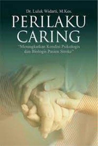 Perilaku Caring; Meningkatkan Kondisi Psikologis dan Biologis Pasien Stroke