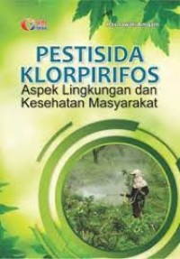 Pestisida Klorpirifos; Aspek Lingkungan dan Kesehatan Masyarakat