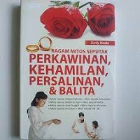 Ragam Mitos Seputar Perkawinan, Kehamilan, Persalinan, & Balita