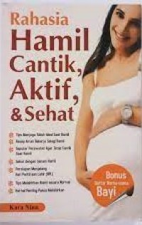 Rahasia Hamil Cantik, Aktif, & Sehat