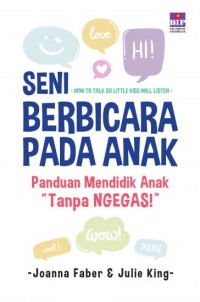 Seni berbicara pada anak : panduan mendidik anak 