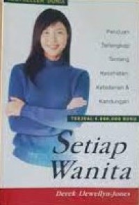 Setiap Wanita : Panduan Terlengkap tentang Kesehatan, Kebidanan & Kandungan