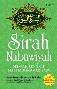 Sirah Nabawiyah : Sejarah lengkap Nabi Muhammad SAW / Abdul Hasan 'Ali Al-Hasani An-Nadwi