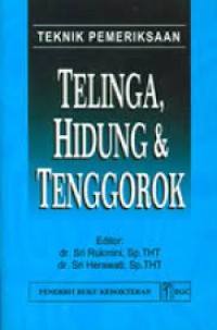 Teknik Pemeriksaan Telinga, Hidung & Tenggorok