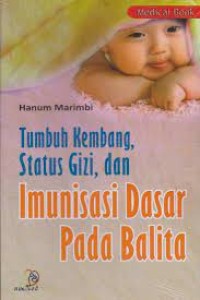 Tumbuh Kembang, Status Gizi, dan Imunisasi Dasar pada Balita