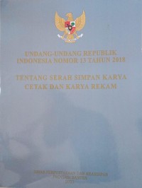 Undang-Undang Republik Indonesia Nomor 13 Tahun 2018 Tentang Serang Simpan Karya Cetak dan Karya Rekam