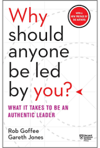 Why You Should Anyone Be Led by You? : Waht it Takes to Be an Authentic Leader