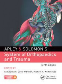 Apley & Solomon's System Of Orthopaedics And Trauma; Tenth Edition