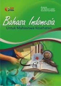 Bahasa Indonesia. Untuk Mahasiswa Kesehatan