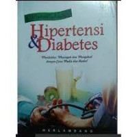 Menaklukkan Hipertensi & Diabetes : Mendeteksi, Mencegah dan Mengobati dengan Cara Medis dan Herbal