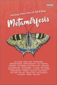 Metamorfosis : Antologi Cerpen Kelas Menulis Gol A Gong