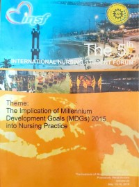 The 5th International Nursing Student Forum: The Implication of Millenium Development Goals (MDGs) 2015 into Nursing Practice